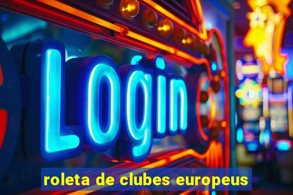 roleta de clubes europeus